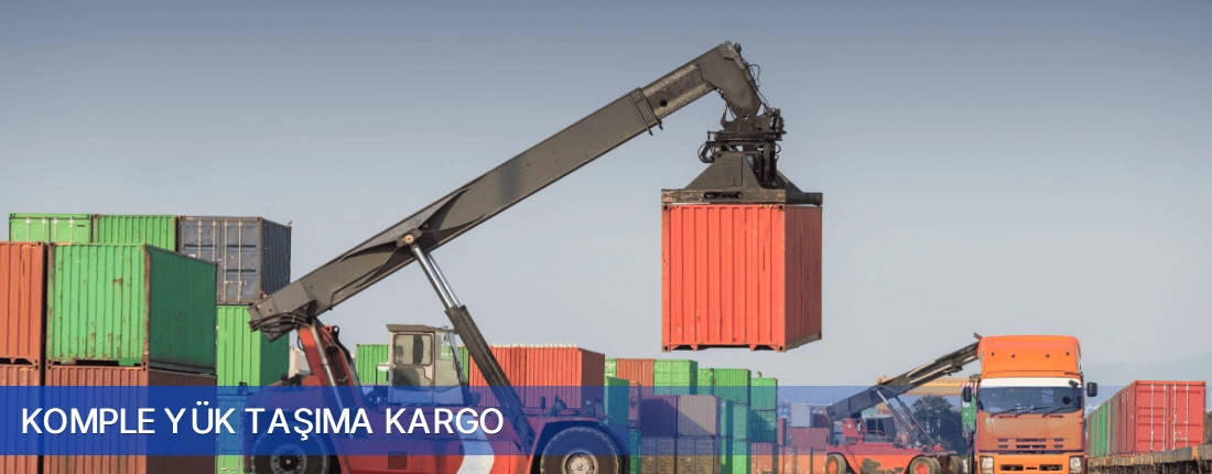 Komple Yük Taşıma Kargo Komple Yük Taşıma Kargo